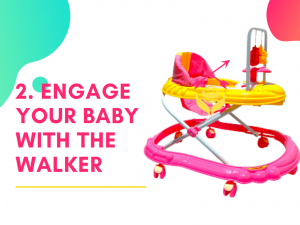 2. Engage your baby with the walker